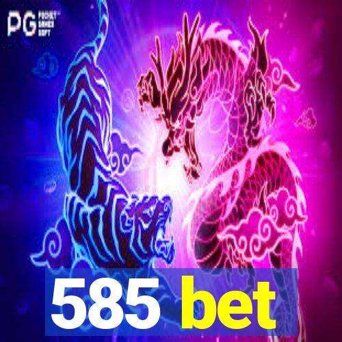 585 bet